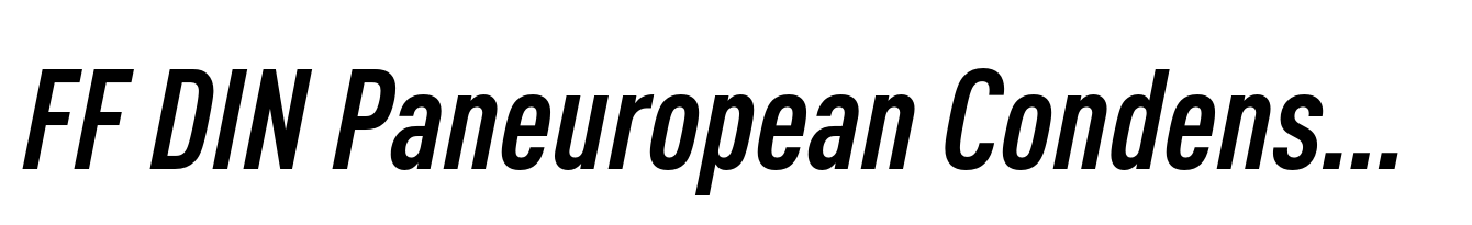 FF DIN Paneuropean Condensed Bold Italic